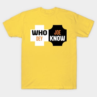 Who Dey Joe know T-Shirt